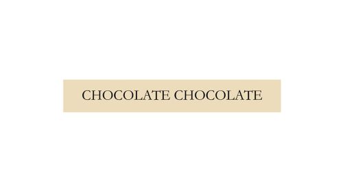 Chocolate Chocolate