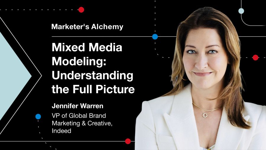 Marketer's Alchemy / Mixed Media Modeling: Understanding the Full Picture with Jennifer Warren