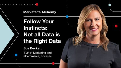 Marketer's Alchemy / Follow Your Instincts: Not all Data is the Right Data with Sue Beckett